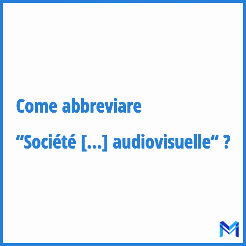 Come abbreviare “Société française de production et création audiovisuelle“ in francese?