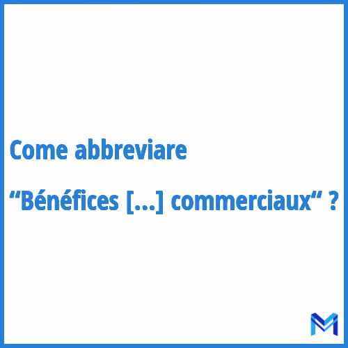 Come abbreviare “Bénéfices industriels et commerciaux“ in francese?