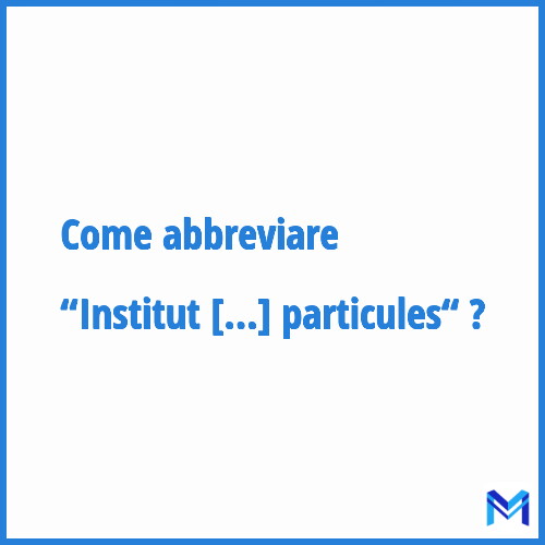Come abbreviare “Institut national de physique nucléaire et de physique des particules“ in francese?