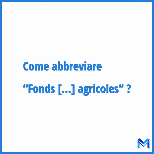 Come abbreviare “Fonds d'orientation et de régularisation des marchés agricoles“ in francese?