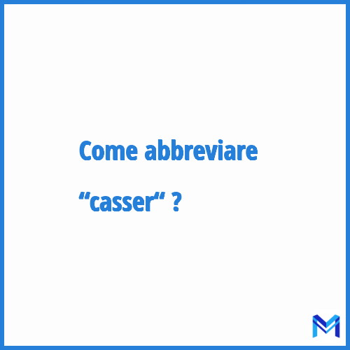 Come abbreviare “Casser“ in francese?