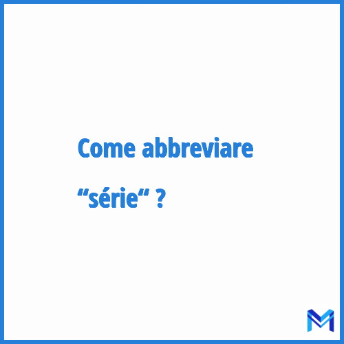 Come abbreviare “Série“ in francese?