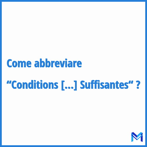 Come abbreviare “Conditions Nécessaires et Suffisantes“ in francese?