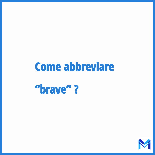 Come abbreviare “Brave“ in francese?