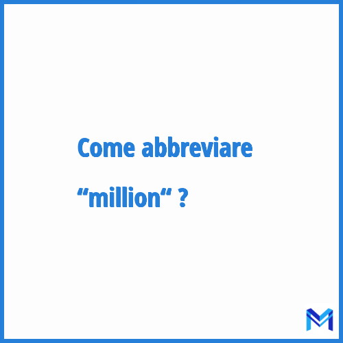 Come abbreviare “Million“ in francese?