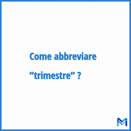 Come abbreviare “Trimestre“ in francese?