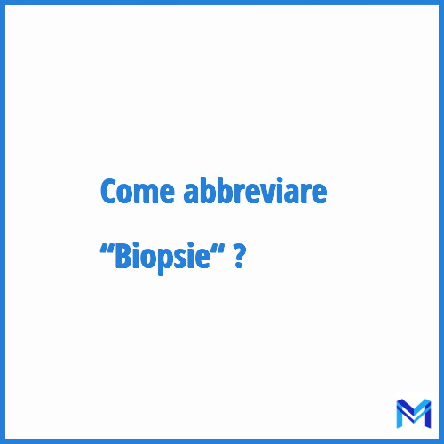 Come abbreviare “Biopsie“ in francese?
