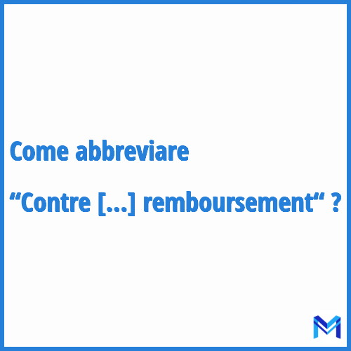 Come abbreviare “Contre remboursement“ in francese?