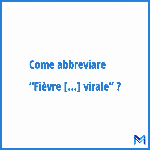 Come abbreviare “Fièvre hémorragique virale“ in francese?