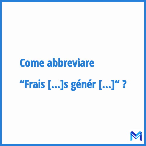 Come abbreviare “Frais généraux“ in francese?