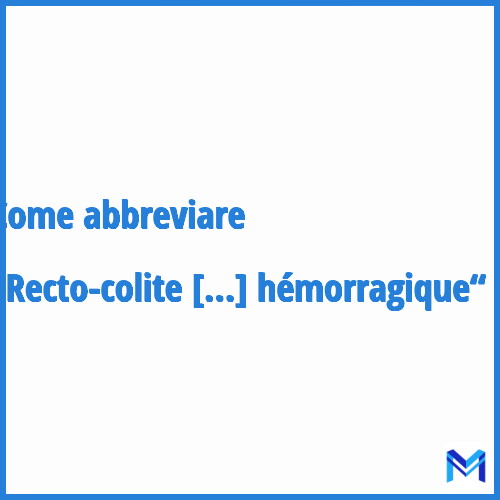 Come abbreviare “Recto-colite hémorragique“ in francese?
