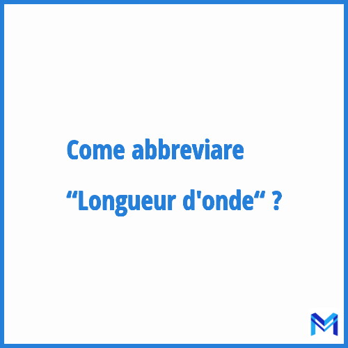 Come abbreviare “Longueur d'onde“ in francese?