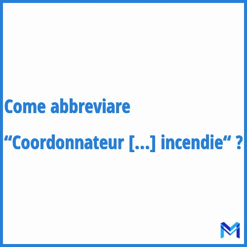 Come abbreviare “Coordonnateur des services de sécurité incendie“ in francese?