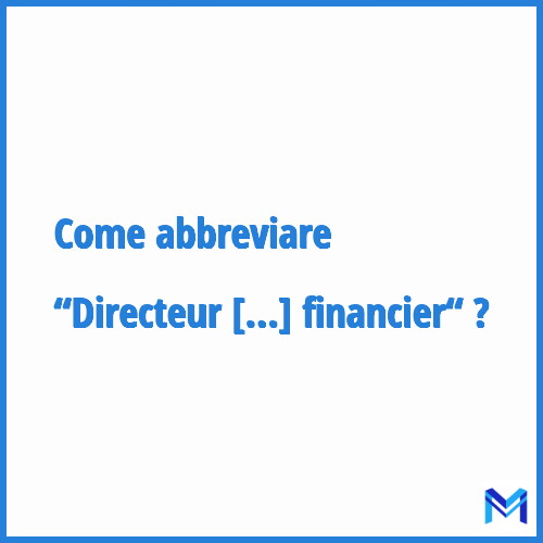 Come abbreviare “Directeur administratif et financier“ in francese?