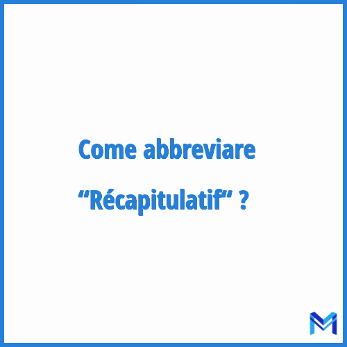 Come abbreviare “Récapitulatif“ in francese?