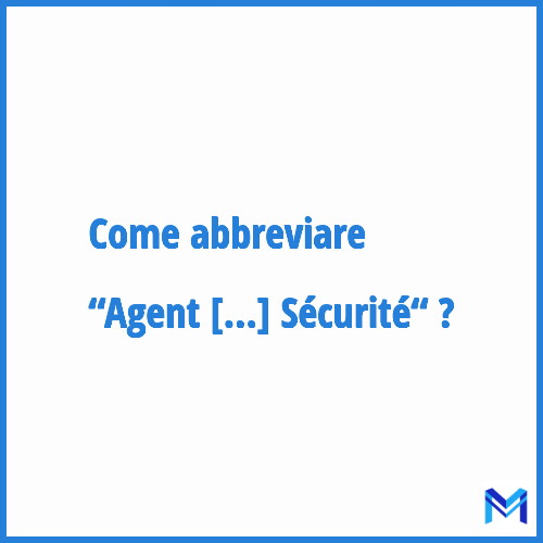 Come abbreviare “Agent de Viabilisation et de Sécurité“ in francese?