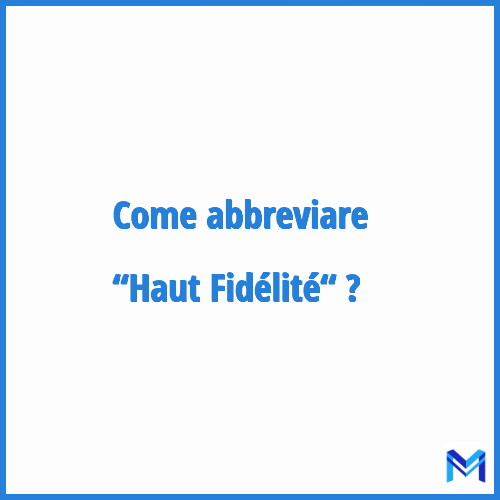 Come abbreviare “Haut Fidélité“ in francese?