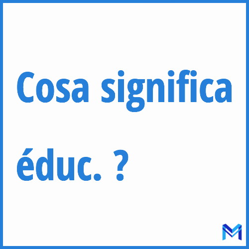 Cosa significa ”éduc.” ?