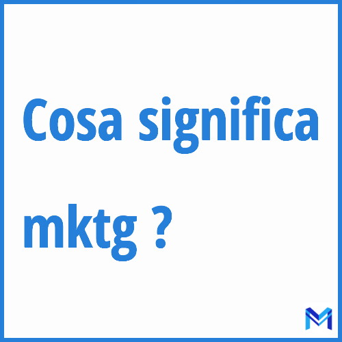 Cosa significa ”mktg” ?