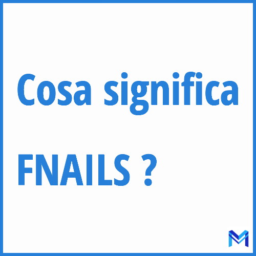 Cosa significa ”FNAILS” ?