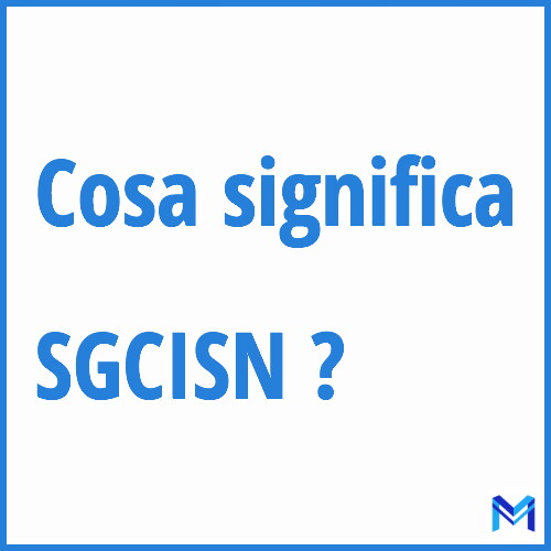 Cosa significa ”SGCISN” ?