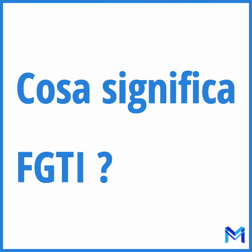 Cosa significa ”FGTI” ?