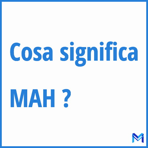 Cosa significa ”MAH” ?