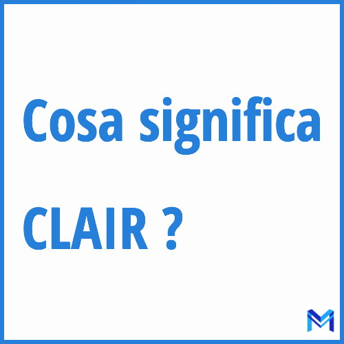 Cosa significa ”CLAIR” ?
