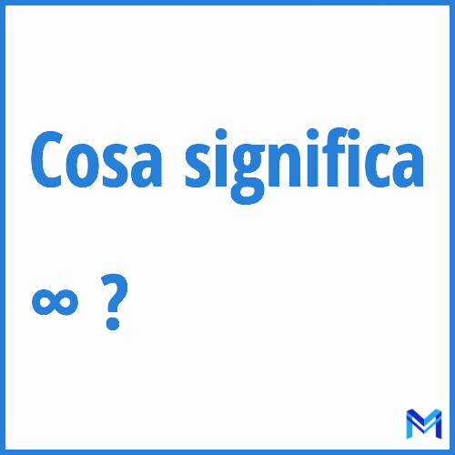 Cosa significa ”∞” ?