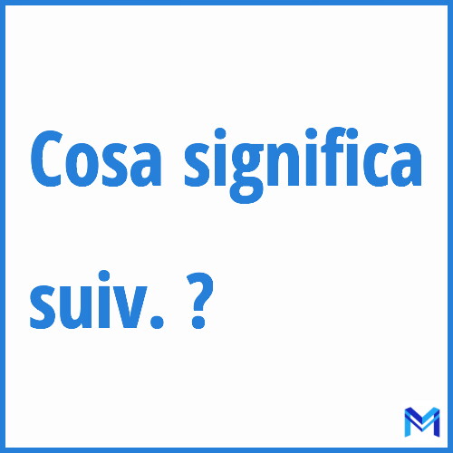 Cosa significa ”suiv.” ?