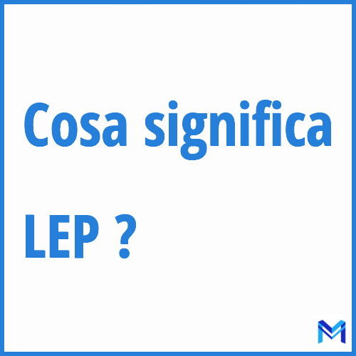 Cosa significa ”LEP” ?