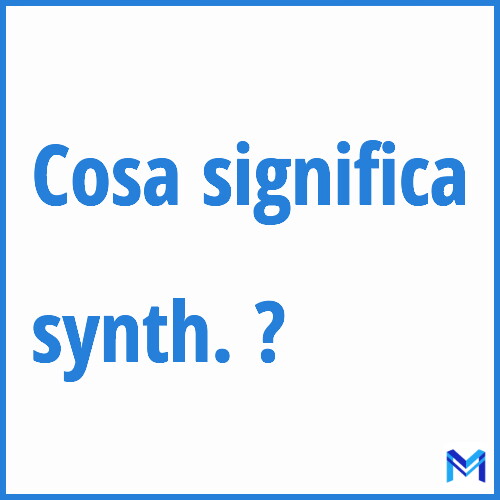 Cosa significa ”synth.” ?
