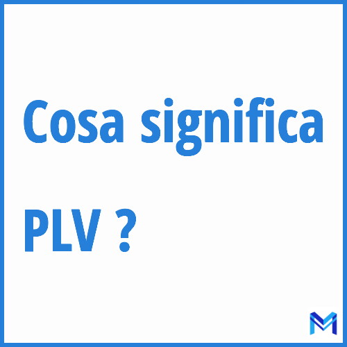 Cosa significa ”PLV” ?
