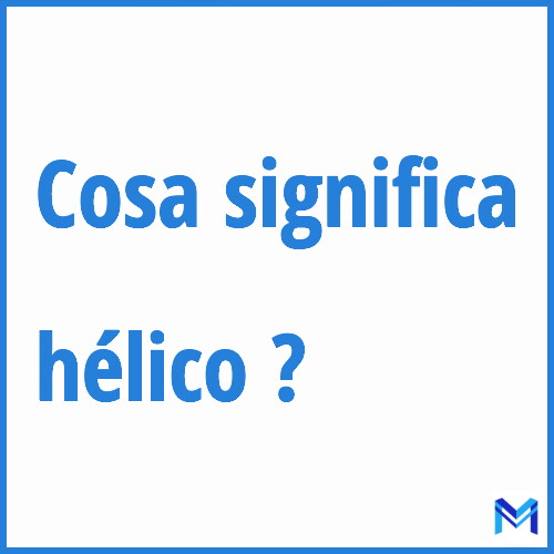 Cosa significa ”hélico” ?