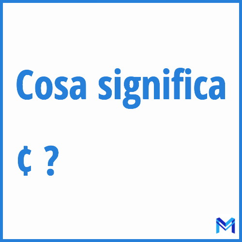 Cosa significa ”¢” ?