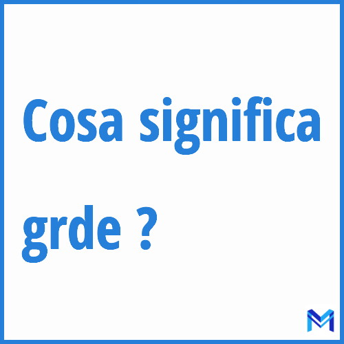 Cosa significa ”grde” ?