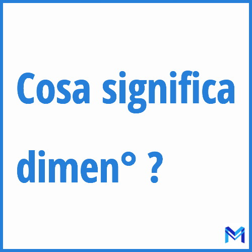 Cosa significa ”dimen°” ?