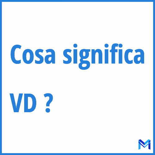 Cosa significa ”VD” ?