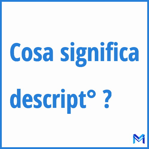 Cosa significa ”descript°” ?