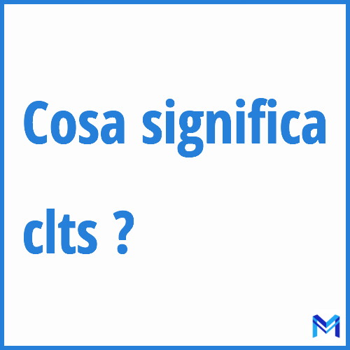 Cosa significa ”clts” ?
