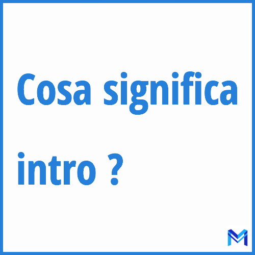 Cosa significa ”intro” ?