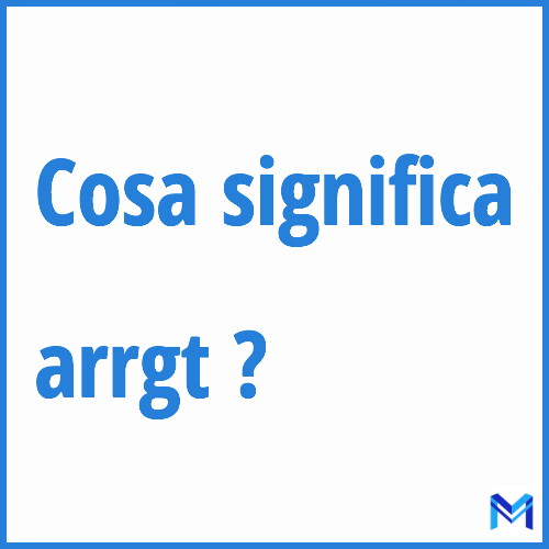Cosa significa ”arrgt” ?