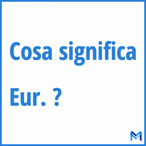 Cosa significa ”Eur.” ?