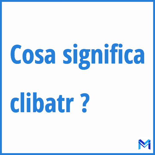 Cosa significa ”clibatr” ?