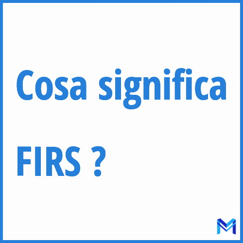 Cosa significa ”FIRS” ?