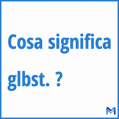 Cosa significa ”glbst.” ?