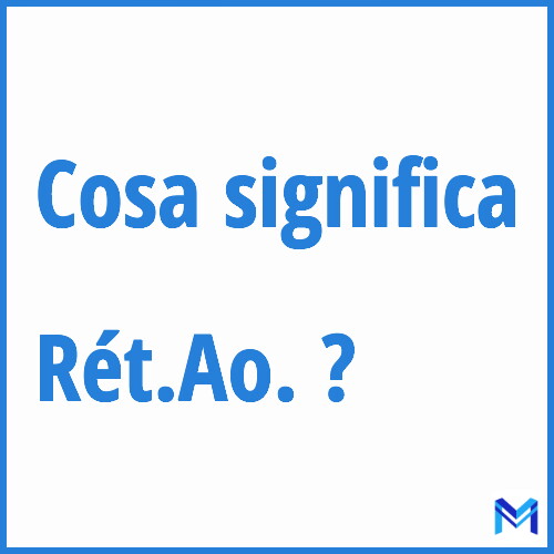 Cosa significa ”Rét.Ao.” ?