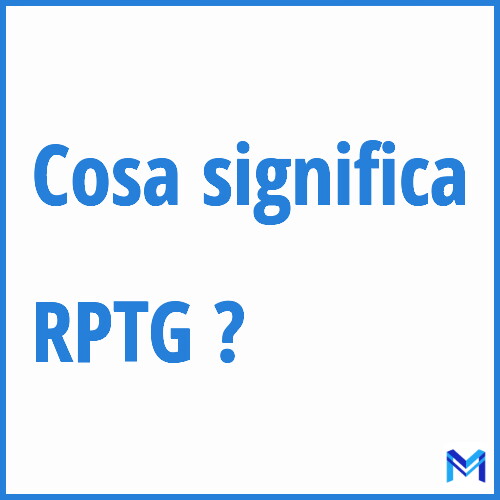 Cosa significa ”RPTG” ?