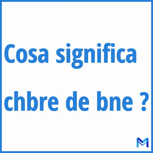 Cosa significa ”chbre de bne” ?